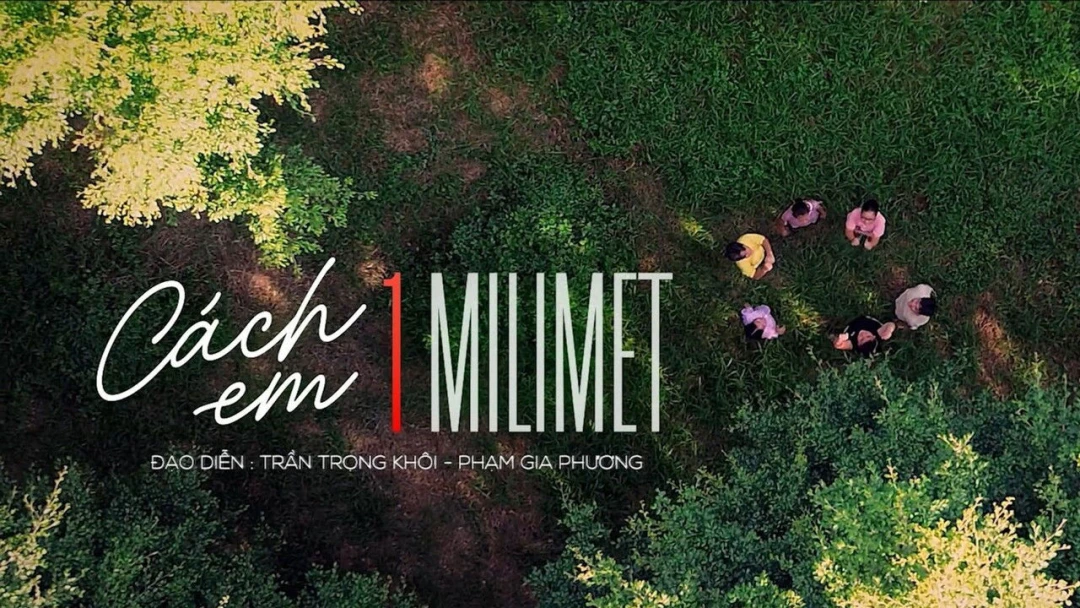 Cách em 1 milimet